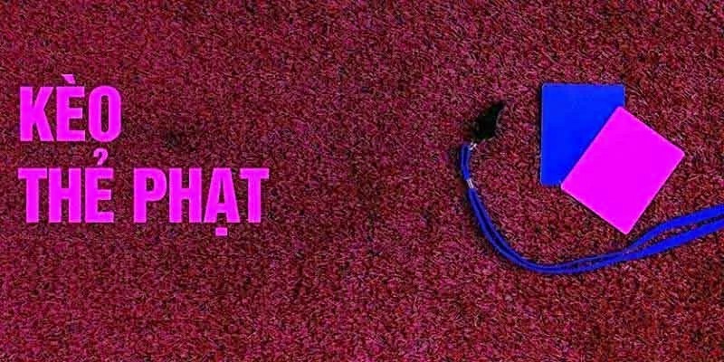 Khám Phá Cách Chơi Kèo Thẻ Phạt Cùng Những Chuyên Gia